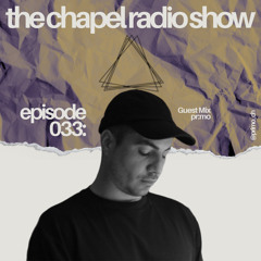 The Chapel Radio Show - Episode 033 (Guest Mix: pr:mo)