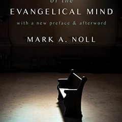 [VIEW] [EBOOK EPUB KINDLE PDF] The Scandal of the Evangelical Mind by  Mark A. Noll �