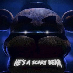 FNAF SONG - He's A Scary Bear Remix/Cover