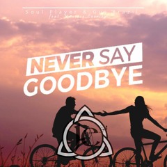 Soul Player & Gui Brazil - Never Say Goodbye (Joshua Epp Remix 2023) [feat. Vanessa Corriea]