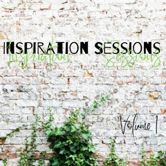 Inspiration Sessions Vol #1