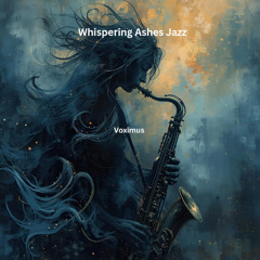 Whispering Ashes Jazz (Original Jazz)