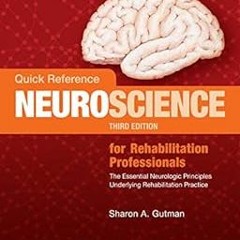 Quick Reference Neuroscience for Rehabilitation Professionals: The Essential Neurologic Princip