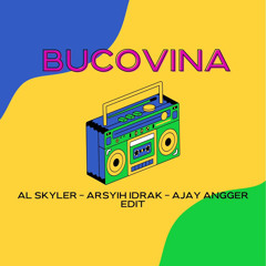 BUCOVINA (Al Skyler X Arsyih Idraq X Ajay Angger Edit)