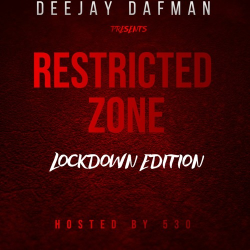 DEEJAY DAFMAN-RESTRICTED ZONE-LOCKDOWN EDITION HOSTED BY 530