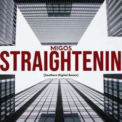 Migos - Straightenin (Southern Digital Remix)