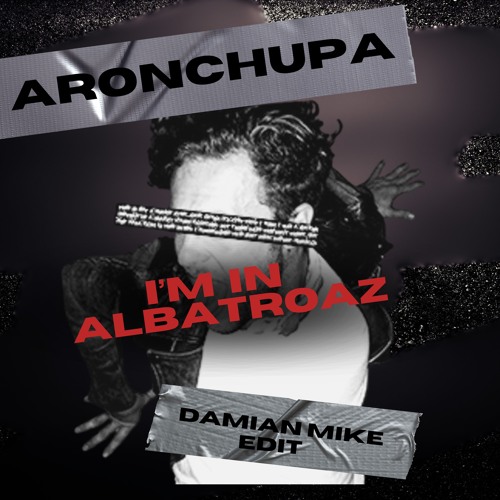 Aronchupa - I'm In Albatroaz (Damian Mike Edit)