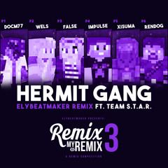 Hermit Gang Ft. Team S.T.A.R. - The Super Weapon [#RemixMyRemix3 Version] (elybeatmaker Remix)