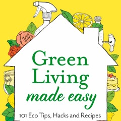 +KINDLE*! Green Living Made Easy: 101 Eco Tips, Hacks and Recipes to Save Time and Money (Nancy Birt