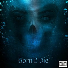 Born 2 Die (Prd by: J-Kilzum)