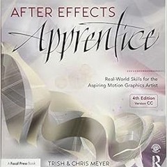 [Get] [EBOOK EPUB KINDLE PDF] After Effects Apprentice: Real-World Skills for the Aspiring Motion Gr