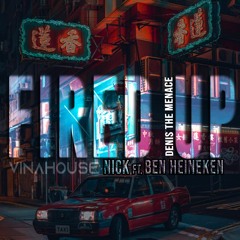 Fired Up (Nick ft. Ben Heineken Remix)