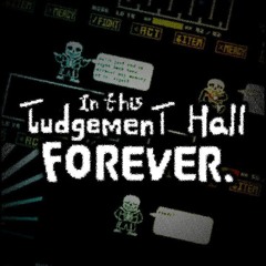 [No AU] In this judgement hall FOREVER.