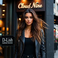 Cloud Nine - D-Lish Ambient Sessions