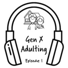 GenXAdulting Podcast - Episode 1