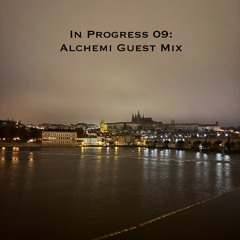 In Progress 09: Alchemi Guest Mix