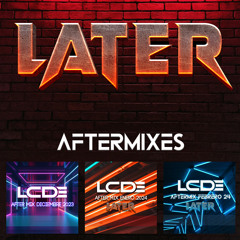 Later After Mixes By Lcde