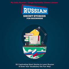 free EPUB 📑 Russian Short Stories for Beginners: 30 Exciting Short Stories to Easily