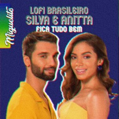 Fica Tudo Bem | Silva e Anitta LoFi Type Beat - Miguelito