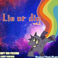 LIE OR DIE