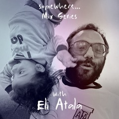 Eli Atala somewhere... mix 002