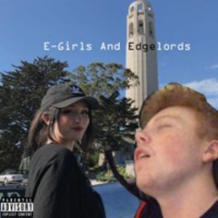 E-Girls And EdgeLords Ft. Yung Vasectomy