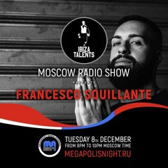 Francesco Squillante - Ibiza Talents Moscow Radio Show #08