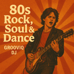 Grooviq DJ | 80s Rock Soul & Dance