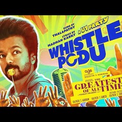 Whistle Podu  | The Greatest Of All Time | Thalapathy Vijay | VP | U1 | AGS | T