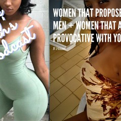 Ep 62: Women That Propose And Are Physically Provocative With You In Public