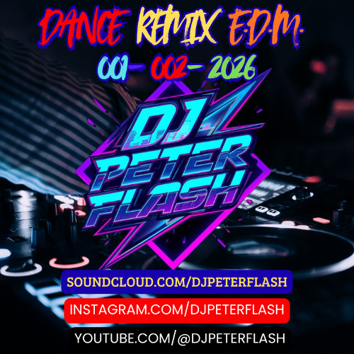 Stream 102-DANCE REMIX EDM 001 DJ PETER FLASH 002-2026 by DJ PETER ...