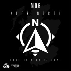 MOG 'Keep North' (prod by Nity Gritz 2021)