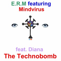 E.R.M, Mindvirus feat. Diana - The Technobomb