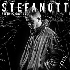 PHOBIA PODCAST 104 ||| STEFANO TT