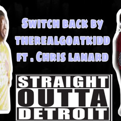 Switch Back-2 by therealgoatkidd ft . chris lanard