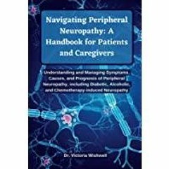 (PDF)(Read) Navigating Peripheral Neuropathy: A Handbook for Patients and Caregivers: Understanding