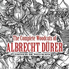 Get EBOOK EPUB KINDLE PDF The Complete Woodcuts of Albrecht Dürer (Dover Fine Art, Hi