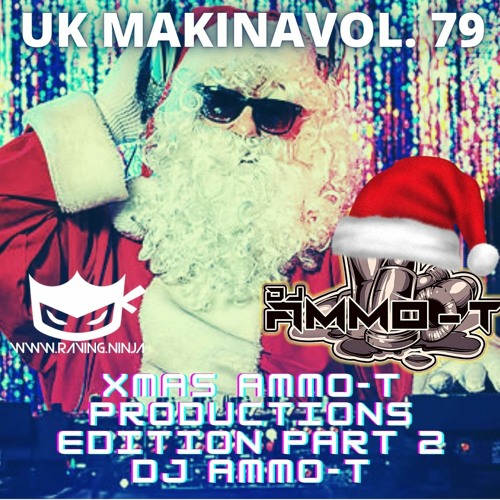 UK 79 AMMO - T PRODUCTION MIX PART 2 XMAS SPECIAL 2021 - RAVING NINJA