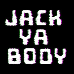 JACK YA BODY [ORGINAL MIX]