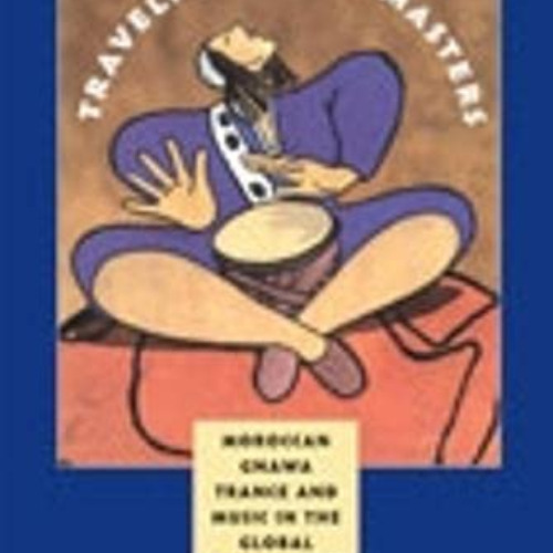 [Download] EPUB 💓 Traveling Spirit Masters: Moroccan Gnawa Trance and Music in the G