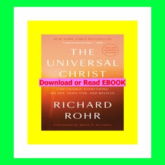 Read [ebook] [pdf] The Universal Christ How a Forgotten Reality Can Change Everything We See  Hope