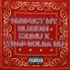 Respect my bleedin (Feat TrapsolsaRu)
