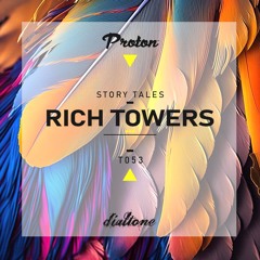 Story Tales @ProtonRadio // Tale 53 - Rich Towers