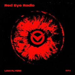 Low Flyers Presents: Red Eye Radio Ep. 1