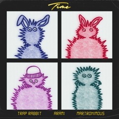 Time (feat. Trap Rabbit, Arami And Martronimous)