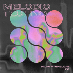 Mixing with Milligan 001 (Melodic Techno)