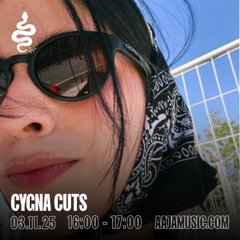 Cygna Cuts - Aaja channel 1 - 03 11 25