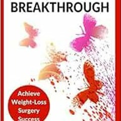 [GET] [PDF EBOOK EPUB KINDLE] Mindset Breakthrough: Achieve Weight-Loss Surgery Succe
