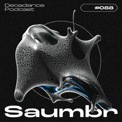 Decadance #088 | Saumbr