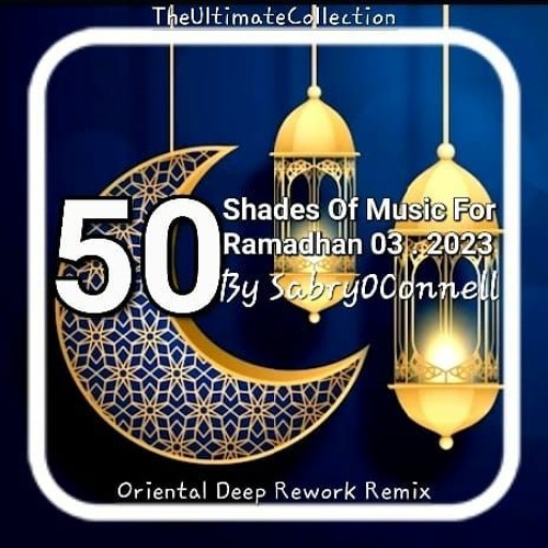 50 Shades Of Music For Ramadhan 03 2023 By SabryOConnell H